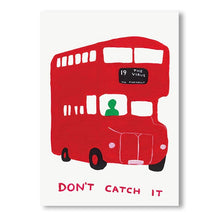 David Shrigley | DON'T CATCH IT