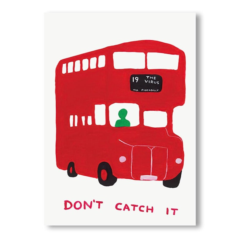 David Shrigley | DON'T CATCH IT