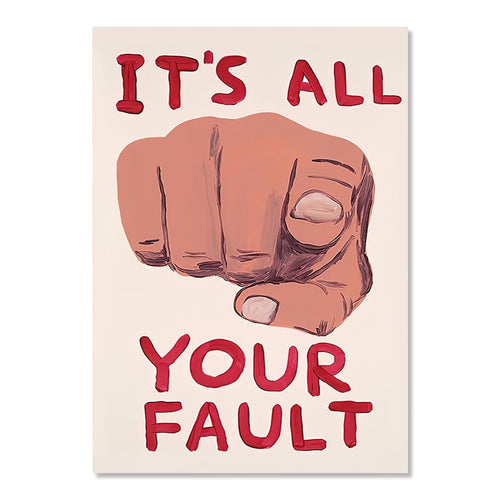 David Shrigley | YOUR FAULT